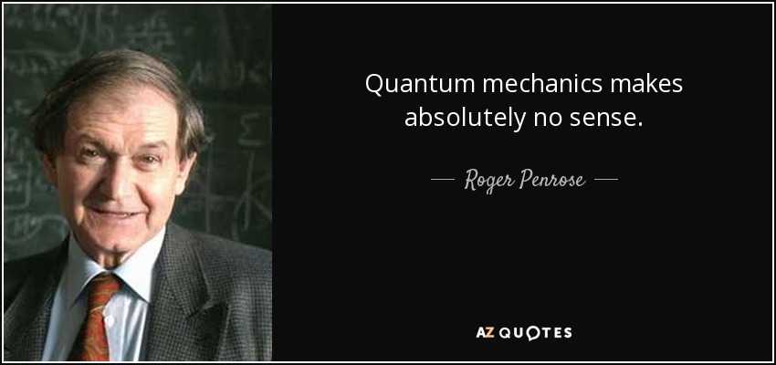 quote-quantum-mechanics-makes-absolutely-no-sense-roger-penrose-90-52-56.jpg